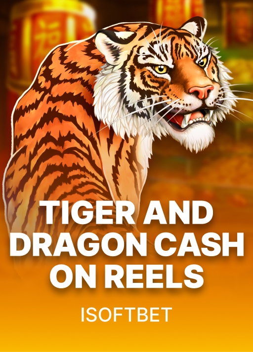 Tiger and Dragon Cash on Reels
