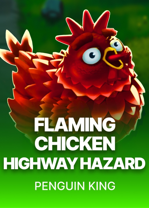 Flaming Chicken: Highway Hazard
